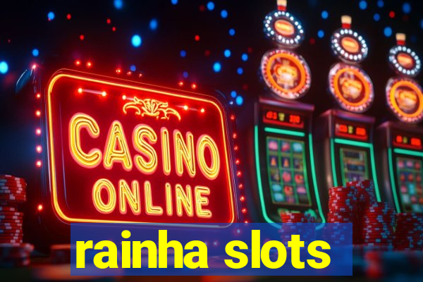 rainha slots